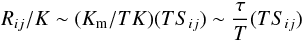 % subequation 845 0 \begin{equation} \label{eq6} R_{ij} /K\sim (K_{\rm m} /TK)(TS_{ij} )\sim \frac{\tau }{T}(TS_{ij} ) \end{equation}