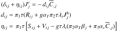 % subequation 1253 1 \begin{eqnarray} &&(\delta _{ij} +\eta _{ij} )J_j^c =-\,d_{ij} \overline C _{,j} \nonumber\\ && d_{ij} = \pi _1 \tau (R_{ij} +g\alpha _T \pi _2 \tau \lambda _i J_j^h ) \nonumber\\ &&\eta _{ij} =\,\pi _1 \tau \left[S_{ij} +V_{ij} -g\tau \lambda _i (\pi _2 \alpha _T \beta _j +\pi _3 \alpha _c \overline C _{,j} )\right] \label{eq18} \end{eqnarray}