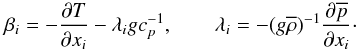 % subequation 1253 2 \begin{equation} \label{eq19} \beta _i =-\frac{\partial T}{\partial x_i }-\lambda _i gc_p^{-1} ,\quad \quad \lambda _i =-(g\overline \rho )^{-1}\frac{\partial \overline p }{\partial x_i }\cdot \end{equation}