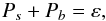 % subequation 1415 1 \begin{equation} \label{eq25} P_s +P_b = \varepsilon , \end{equation}