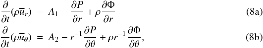 % subequation 1495 0 \begin{eqnarray} \label{eq27} \frac{\partial }{\partial t}(\rho \overline u _r )&=& A_1 -\frac{\partial P}{\partial r} +\rho \frac{\partial \Phi }{\partial r}\\ \label{eq28} \frac{\partial }{\partial t}(\rho \overline u _\theta )&= &A_2 -r^{-1}\frac{\partial P}{\partial \theta } +\rho r^{-1}\frac{\partial \Phi }{\partial \theta }, \end{eqnarray}