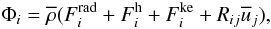 % subequation 892 2 \begin{equation} \label{eq11} \Phi _i =\overline \rho (F_i^{\rm rad} +F_i^{\rm h} +F_i^{\rm ke} +R_{ij} \overline u _j ), \end{equation}