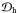 \hbox{$\mathcal{D}_{\rm h}$}