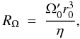 \begin{eqnarray} R_\Omega &=& \frac{\Omega^\prime_0 r_0^3}{\eta}, \label{eq:ro} \end{eqnarray}
