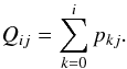 \begin{eqnarray} Q_{ij} = \sum_{k=0}^i p_{kj}. \end{eqnarray}