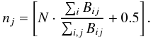 \begin{eqnarray} n_j= \left[N\cdot\frac{\sum_i B_{ij}}{\sum_{i,j} B_{ij}}+0.5\right]. \label{eq:nofts} \end{eqnarray}