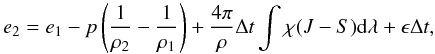 \begin{equation} e_{2} = e_{1} - p\left(\frac{1}{\rho_{2}}-\frac{1}{\rho_{1}}\right) + \frac{4\pi}{\rho}\Delta t \int \chi (J-S) \dx \lambda + \epsilon \Delta t, \label{eq:newenergy} \end{equation}
