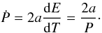 \begin{equation} % \dot P = 2a{{\deri} E\over{{\deri} T}} = {2a\over{P}}\cdot \label{dP} \end{equation}
