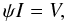 \begin{equation} \label{equ_Isparse} \psi I=V, \end{equation}