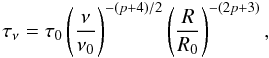 \begin{equation} \label{eq_tau} \tau_\nu = \tau_0 \left(\frac{\nu}{\nu_0}\right)^{-(p+4)/2} \left(\frac{R}{R_0}\right)^{-(2p+3)}, \end{equation}