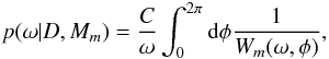 \begin{equation} p(\omega | D, M_m)=\frac{C}{\omega}\int_{0}^{2\pi} {\rm d}\phi \frac{1}{W_m(\omega,\phi)}, \end{equation}