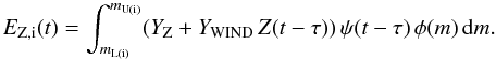 \begin{equation} \label{EQ:SNAGBMET} E_{\mathrm{Z,i}}(t) = \int_{m_{\mathrm{L(i)}}}^{m_{\mathrm{U(i)}}} (Y_{\mathrm{Z}} + Y_{\mathrm{WIND}} \, Z(t - \tau)) \, \psi(t - \tau) \, \phi(m) \, \ud m . \end{equation}