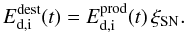 \begin{equation} \label{EQ:SNDES} E^{\mathrm{dest}}_{\mathrm{d,i}}(t) = E^{\mathrm{prod}}_{\mathrm{d,i}}(t) \, \xi_{\mathrm{SN}} . \end{equation}