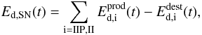 \begin{equation} \label{EQ:SNTDUS} E_{\mathrm{d,SN}}(t) = \sum_{\mathrm{i = IIP,II}} E^{\mathrm{prod}}_{\mathrm{d,i}}(t) - E^{\mathrm{dest}}_{\mathrm{d,i}}(t), \end{equation}