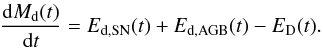 \begin{equation} \label{EQ:DUST} \frac{\ud M_{\mathrm{d}}(t)}{\ud t} = E_{\mathrm{d,SN}}(t) + E_{\mathrm{d,AGB}}(t) - E_{\mathrm{D}}(t) . \end{equation}