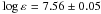 \hbox{$\eps{} = 7.56\pm0.05$}