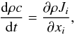 % subequation 547 0 \begin{equation} \label{eq1} \frac{{\rm d}\rho c}{{\rm d}t}=\frac{\partial \rho J_i }{\partial x_i }, \end{equation}