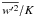 \hbox{$\overline {{w}'^2} /K$}