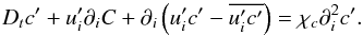 \appendix \setcounter{section}{1} \begin{equation} {D}_t {c}'+{u}'_i \partial _i C+\partial _i \left({u}'_i {c}'-\overline {{u}'_i {c}'} \right)=\chi _c \partial _i ^2{c}'. \end{equation}