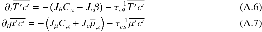 \appendix \setcounter{section}{1} \begin{eqnarray} \partial _t \overline {{T}'{c}'} =-\left(J_h C_{,z} -J_c \beta \right)-\tau _{c\theta } ^{-1}\overline {{T}'{c}'} \\ \partial _t \overline {{\mu }'{c}'} =-\left(J_\mu C_{,z} +J_c \overline \mu _{,z} \right) - \tau _{cs} ^{-1}\overline {{\mu }'{c}'} \end{eqnarray}