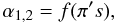 % subequation 898 6 \begin{equation} \label{eq19} \alpha _{1,2} =f(\pi 's), \end{equation}