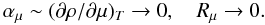 % subequation 1317 0 \begin{equation} \label{eq25} \alpha _\mu \sim (\partial \rho /\partial \mu )_T \to 0, \quad R_\mu \to 0. \end{equation}