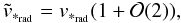 \begin{equation} \label{vtrvr} \tilde{v}_{*_{\rm rad}}={v}_{*_{\rm rad}}(1+{\cal O}(2)), \end{equation}