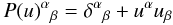 \begin{equation} \label{defP} P(u)^\alpha{}_\beta=\delta^\alpha{}_\beta+u^\alpha u_\beta \end{equation}