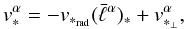 \begin{equation} \label{1.9} v_*^\alpha=-v_{*_{\rm rad}}(\bar\ell^\alpha)_*+v_{*_\perp}^\alpha, \end{equation}