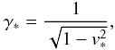 \begin{equation} \gamma_*=\frac{1}{\sqrt{1-v_*^2}}, \end{equation}