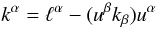 \begin{equation} k^\alpha=\ell^\alpha-(u^\beta k_\beta)u^\alpha \end{equation}