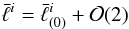 \begin{equation} \label{ell0elll} {\bar\ell}^i={\bar\ell}_{(0)}^i+{\cal O}(2) \end{equation}