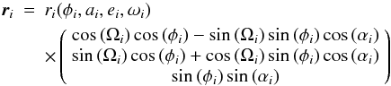 \begin{eqnarray} \vec{r}_i&=&r_i(\phi_i,a_i,e_i,\omega_i) \nonumber \\ &&\times \left(\begin{array}{c} \cos{(\Omega_i)} \cos{(\phi_i)} - \sin{(\Omega_i)} \sin{(\phi_i)} \cos{(\alpha_i)}\\ \sin{(\Omega_i)} \cos{(\phi_i)} + \cos{(\Omega_i)} \sin{(\phi_i)} \cos{(\alpha_i)} \\ \sin{(\phi_i)} \sin{(\alpha_i)} \end{array} \right)\nonumber\\ \label{r3d} \end{eqnarray}
