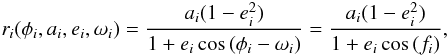 \begin{eqnarray} r_i(\phi_i,a_i,e_i,\omega_i)=\frac{a_i(1-e_i^2)}{1+e_i \cos{(\phi_i-\omega_i)}}= \frac{a_i(1-e_i^2)}{1+e_i \cos{(f_i)}}, \label{r_i} \end{eqnarray}