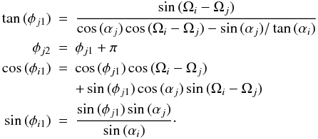 \begin{eqnarray} \tan{(\phi_{j1})}&=& \frac{\sin{(\Omega_i-\Omega_j)}}{\cos{(\alpha_j)} \cos{(\Omega_i-\Omega_j)}- \sin{(\alpha_j)}/ \tan{(\alpha_i)}} \nonumber\\ \phi_{j2}&=&\phi_{j1}+\pi\nonumber\\ \cos{(\phi_{i1})} &=& \cos{(\phi_{j1})} \cos{(\Omega_i-\Omega_j)} \nonumber \\ && + \sin{(\phi_{j1})} \cos{(\alpha_j)} \sin{(\Omega_i-\Omega_j)} \nonumber\\ \sin{(\phi_{i1})} &=&\frac{\sin{(\phi_{j1})} \sin{(\alpha_j)}}{ \sin{(\alpha_i)}}\cdot \end{eqnarray}
