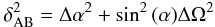 \begin{eqnarray} \delta_{\rm AB}^2=\Delta\alpha^2+ \sin^2{(\alpha)}\Delta\Omega^2 \label{relative_alpha} \end{eqnarray}