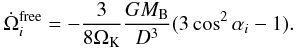 \begin{eqnarray} {\dot \Omega}_i^{\rm free}=-\frac{3}{8\Omega_{\rm K}}\frac{GM_{\rm B}}{D^3}(3\cos^2{\alpha_i}-1). \label{free} \end{eqnarray}