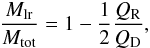\begin{eqnarray} \frac{M_{\rm lr}}{M_{\rm tot}}=1-\frac{1}{2}\frac{Q_{\rm R}}{Q_{\rm D}}, \end{eqnarray}