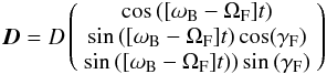 \begin{eqnarray} \vec{D}=D\left(\begin{array}{c}\cos{([\omega_{\rm B}-\Omega_{\rm F}]t)}\\ \sin{([\omega_{\rm B} - \Omega_{\rm F}]t)} \cos(\gamma_{\rm F})\\ \sin{([\omega_{\rm B}-\Omega_{\rm F}]t))} \sin{(\gamma_{\rm F})} \end{array} \right) \end{eqnarray}
