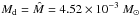 \hbox{$M_{\rm d}=\hat{M}= 4.52 \times 10^{-3}~M_\odot$}