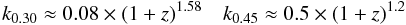 \begin{equation} k_{0.30} \approx 0.08 \times {(1+z)}^{1.58} ~~~~ k_{0.45} \approx 0.5 \times {(1+z)}^{1.2} \label{k} \end{equation}