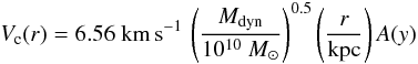\begin{equation} \label{1} V_{\rm c}(r)=6.56\mathrm{~km\,s^{-1}}\,\left(\frac{M_{\rm dyn}}{10^{10}~M_{\odot}}\right)^{0.5}\left(\frac{r}{\rm kpc}\right) A(y) \end{equation}