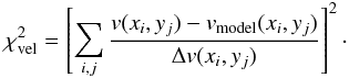 \begin{equation} \chi^2_{\rm vel}=\left[\sum_{i,j}{\frac{v(x_i,y_j)-v_{\rm model}(x_i,y_j)}{\Delta v(x_i,y_j)}}\right]^2\cdot \end{equation}