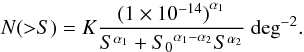\begin{equation} N({>}S)= K \frac {{(1\times 10^{-14})}^{\alpha_1} } {S^{\alpha_1} + {S_0}^{\alpha_1-\alpha_2} S^{\alpha_2}} ~{\rm deg}^{-2}. \end{equation}