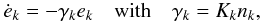 \begin{equation} \dot e_k = - \gamma_k e_k \quad \hbox{with} \quad \gamma_k = K_k n_k , \label{eq.mar1} \end{equation}