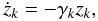\begin{equation} \dot z_k = - \gamma_k z_k , \label{eq.mar2} \end{equation}