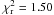 \hbox{$\chi_{\rm r}^2 = 1.50$}
