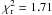 \hbox{$\chi_{\rm r}^2 = 1.71$}