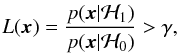 \appendix \setcounter{section}{1} \begin{equation} \label{eq:ratio} L(\xb) = \frac{p(\xb| \Hc_1)}{p(\xb| \Hc_0)} > \gamma, \end{equation}