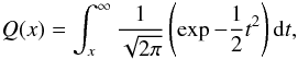 \appendix \setcounter{section}{1} \begin{equation} Q(x) = \int_x^{\infty} \frac{1}{\sqrt{2 \pi}} \left( \exp{- \frac{1}{2} t^2} \right) {\rm d}t, \end{equation}